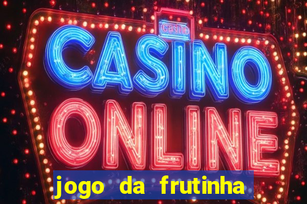 jogo da frutinha da dinheiro